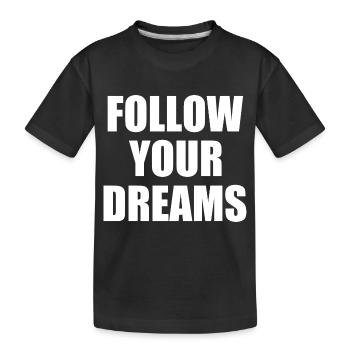 Follow your dreams - T-shirt bio Premium Enfant - noir - Devant