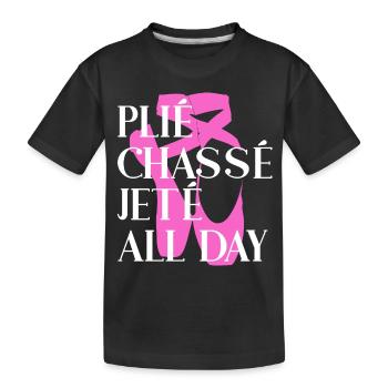 Plié Chassé Jeté TOUTE LA JOURNÉE - Ballet - T-shirt bio Premium Enfant - noir - Devant