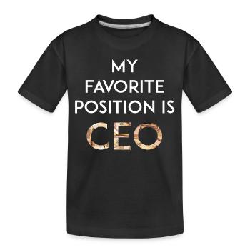 CEO - My Favorite Position is CEO - Kids' Premium Organic T-Shirt - black - Front