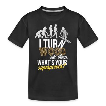 Woodworker - I turn wood into things. What's your - Kids' Premium Organic T-Shirt - black - Front