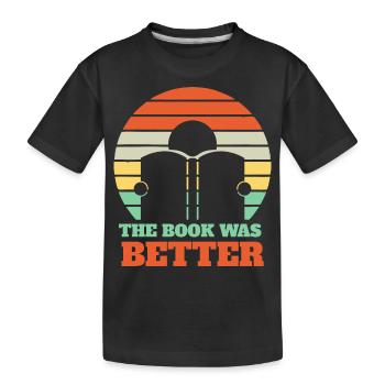 Das Buch war besser - Kinder Premium Bio T-Shirt - Schwarz - Vorne