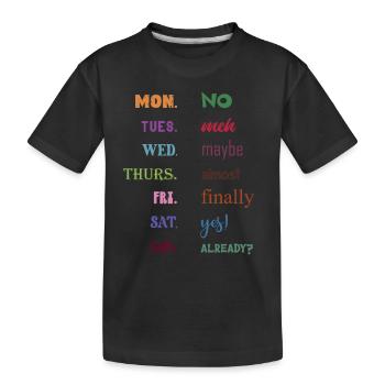 Montag Nein Dienstag Meh Mittwoch Vielleicht - Kinder Premium Bio T-Shirt - Schwarz - Vorne