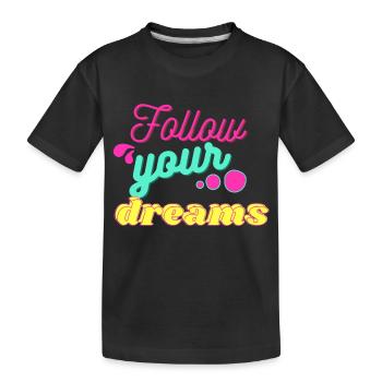 Follow your dreams - Kids' Premium Organic T-Shirt - black - Front