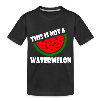 THIS IS NOT A WATERMELON - Kids' Premium Organic T-Shirt - black - Front