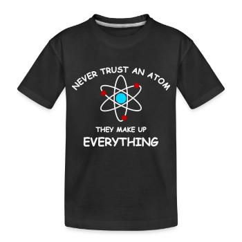 Never trust an atom - T-shirt bio Premium Enfant - noir - Devant