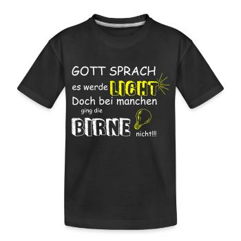 GOTT SPRACH ES WERDE LICHT - Kinder Premium Bio T-Shirt - Schwarz - Vorne