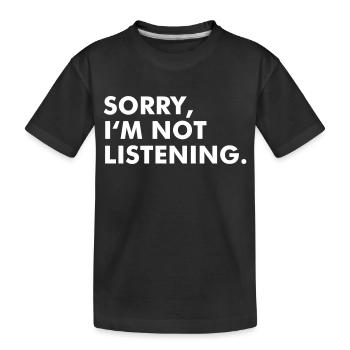 Désolé, je n'écoute pas - T-shirt bio Premium Enfant - noir - Devant