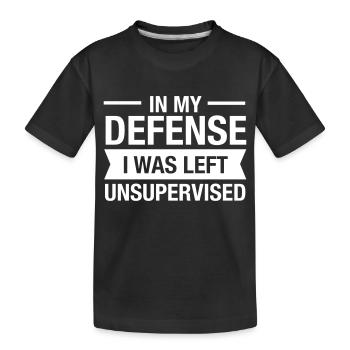 In My Defense - I Was Left Unsupervised - Gift - T-shirt bio Premium Enfant - noir - Devant