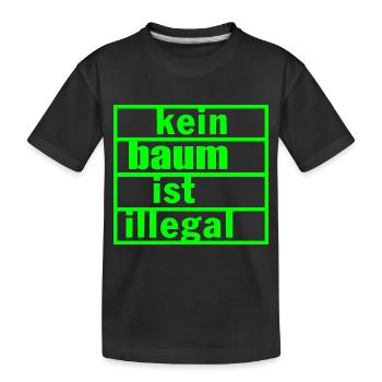 Kein baum ist illegal - Kinder Premium Bio T-Shirt - Schwarz - Vorne