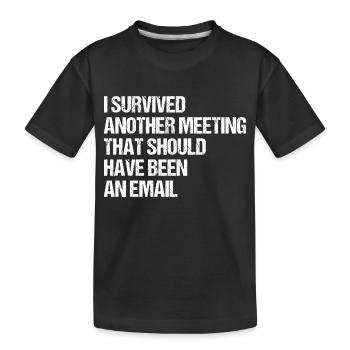 I SURVIVED ANOTHER MEETING Homeoffice Work Arbeit - Kinder Premium Bio T-Shirt - Schwarz - Vorne