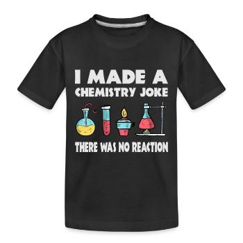 Chemie Scherz, es gab keine Reaktion - Kinder Premium Bio T-Shirt - Schwarz - Vorne