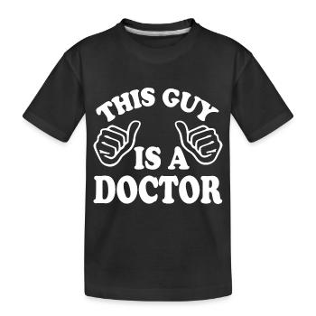 this guy is a doctor - Kids' Premium Organic T-Shirt - black - Front