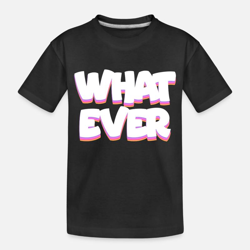 What Ever - Kinder Premium Bio T-Shirt - Schwarz