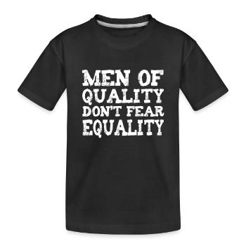 men of quality don't fear equality - Kinder Premium Bio T-Shirt - Schwarz - Vorne