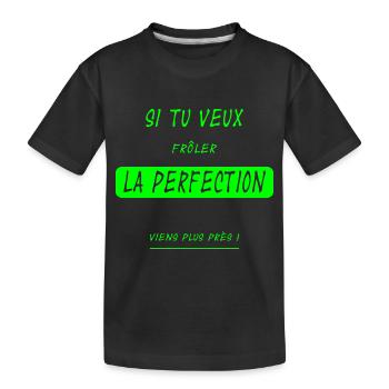Si tu veux frôler la perfection... version flashy - T-shirt bio Premium Enfant - noir - Devant