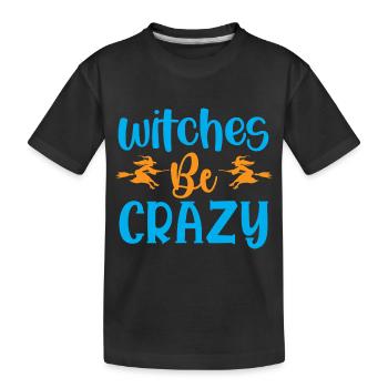 Hexen seien verrückt - Halloween-Humor - Kinder Premium Bio T-Shirt - Schwarz - Vorne