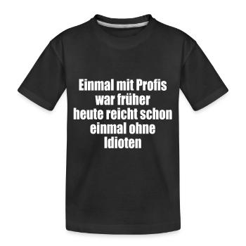 Une fois avec des professionnels / sans idiots - T-shirt bio Premium Enfant - noir - Devant