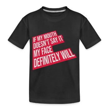my face definitely will - Kinder Premium Bio T-Shirt - Schwarz - Vorne