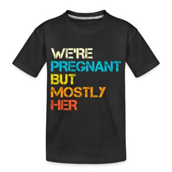 Wir sind schwanger, aber vor allem sie - Kinder Premium Bio T-Shirt - Schwarz - Vorne