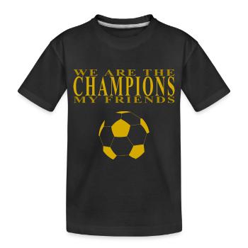 Wir sind die Champions, Fußball, goldene Farbe - Kinder Premium Bio T-Shirt - Schwarz - Vorne