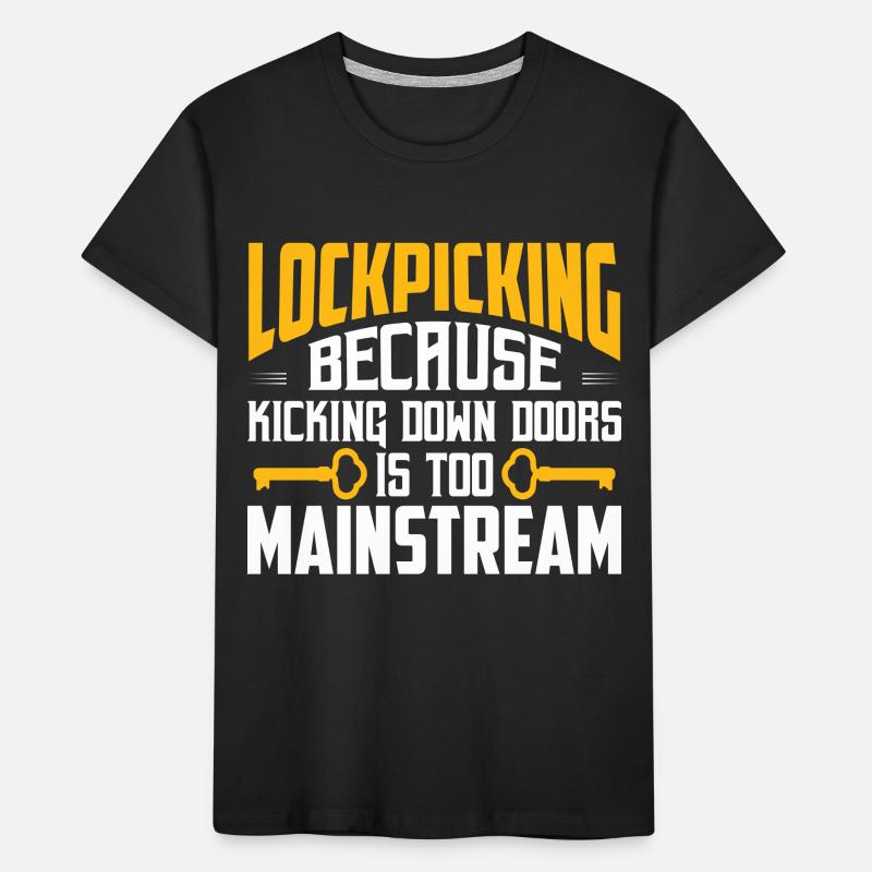Lockpicking Because Kicking Down Doors Lockpicker Kids' Premium Organic T-Shirt