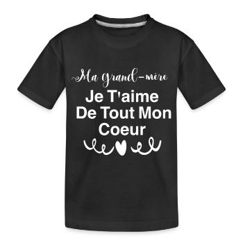 Ma grand mère je t aime de tout mon coeur - T-shirt bio Premium Enfant - noir - Devant