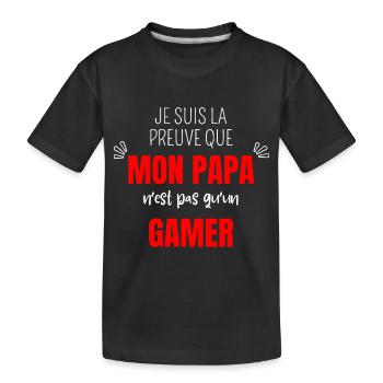je suis la preuve que papa n’est pas qu’un gamer - T-shirt bio Premium Enfant - noir - Devant