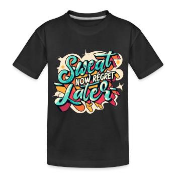 Sweat Now Regret Later - Kids' Premium Organic T-Shirt - black - Front