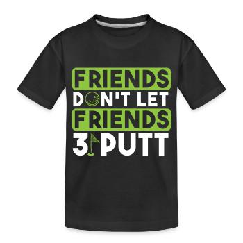 Freunde lassen ihre Freunde nicht 3 Putten - Kinder Premium Bio T-Shirt - Schwarz - Vorne