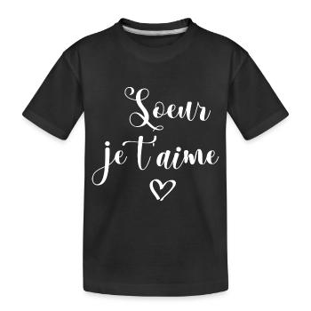 Soeur je t aime - T-shirt bio Premium Enfant - noir - Devant