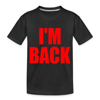 Im back - Kids' Premium Organic T-Shirt - black - Front
