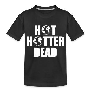 Hot hotter dead - Kinder Premium Bio T-Shirt - Schwarz - Vorne