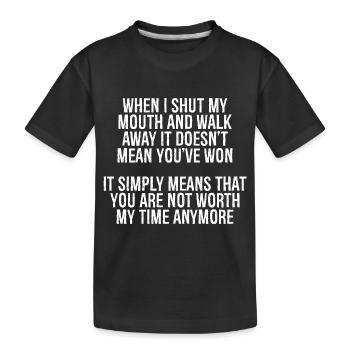 when I shut my mouth and walk away it doesn't m - Kids' Premium Organic T-Shirt - black - Front