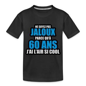 ne soyez pas jaloux parce qu'à 60 ans j'ai l'air - T-shirt bio Premium Enfant - noir - Devant