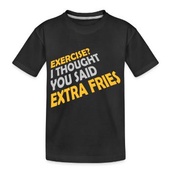 Exercise Extra Fries Quote - Kids' Premium Organic T-Shirt - black - Front