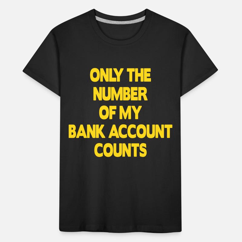 Seul le numéro de mon compte bancaire compte T-shirt bio Premium Enfant