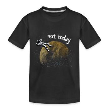 ASTRONAUT NOT TODAY - Kids' Premium Organic T-Shirt - black - Front