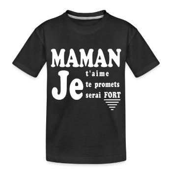 Maman je t'aime je te promets je serai FORT - T-shirt bio Premium Enfant - noir - Devant