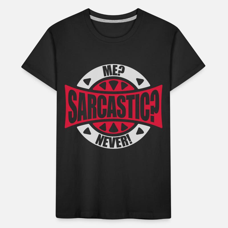 me sarcastic never quote Kids' Premium Organic T-Shirt