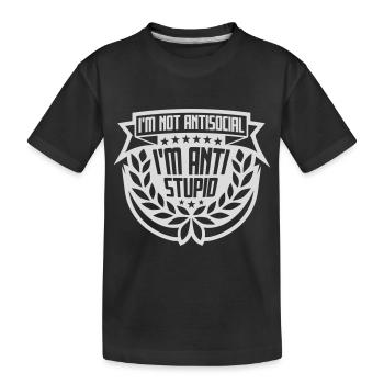 not antisocial anti stupid - Kids' Premium Organic T-Shirt - black - Front