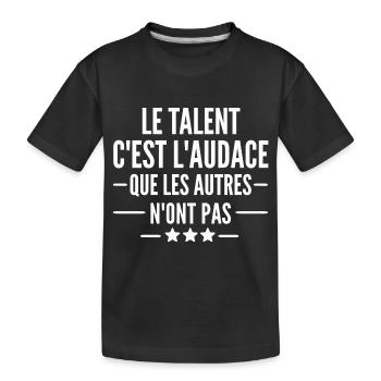 le talent c est l audace - T-shirt bio Premium Enfant - noir - Devant