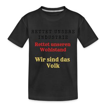 Rettet unseren Wohlstand Rettet unsere Industrie. - Kinder Premium Bio T-Shirt - Schwarz - Vorne
