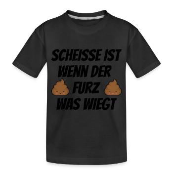 Scheisse ist wenn der Furz was wiegt - Kinder Premium Bio T-Shirt - Schwarz - Vorne