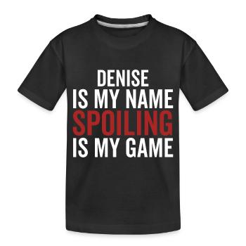 Denise est mon nom Spoiling est mon jeu - T-shirt bio Premium Enfant - noir - Devant