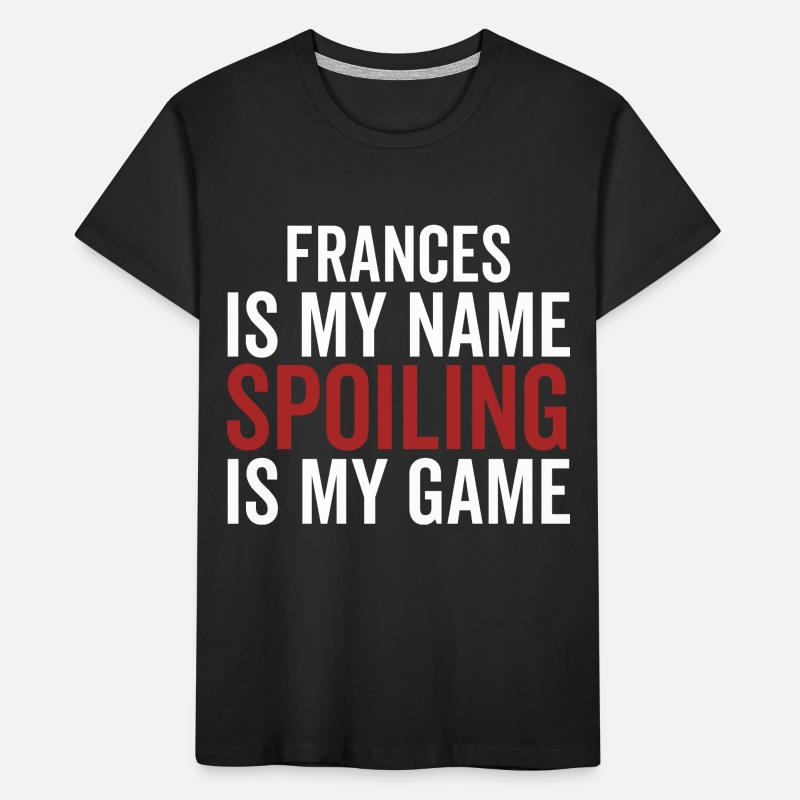 Frances est mon nom Spoiling est mon jeu T-shirt bio Premium Enfant
