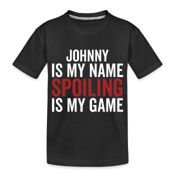 Johnny is My Name Spoiling is My Game - Kids' Premium Organic T-Shirt - black - Front