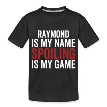 Raymond is My Name Spoiling is My Game - Kids' Premium Organic T-Shirt - black - Front