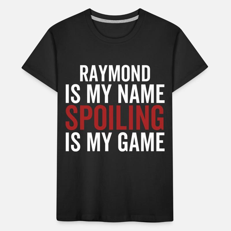 Raymond est mon nom Spoiling est mon jeu T-shirt bio Premium Enfant