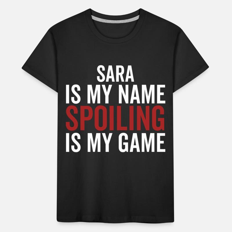 Sara est mon nom Spoiling est mon jeu T-shirt bio Premium Enfant
