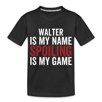 Walter ist mein Name Verderben ist mein Spiel - Kinder Premium Bio T-Shirt - Schwarz - Vorne